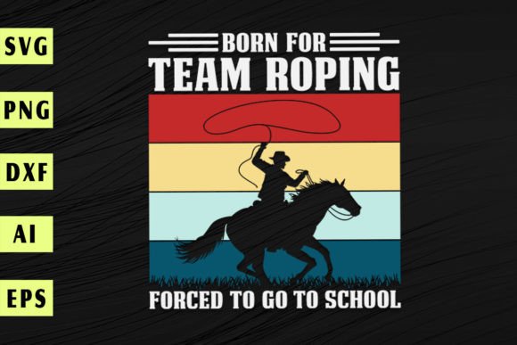 Born for Team Roping: A Graphic Asset for T-Shirt Designs