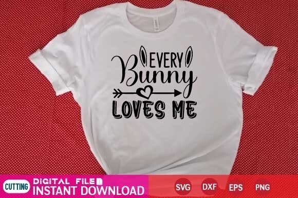 Every Bunny Loves Me Svg: A Charming T-Shirt Design Graphic