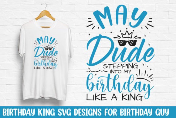 May Dude Birthday King Design Svg: A Graphics Gem for T-Shirt Designs