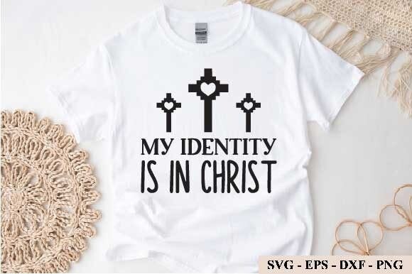 My Identity is in Christ Svg for T-Shirt Designs and Graphics