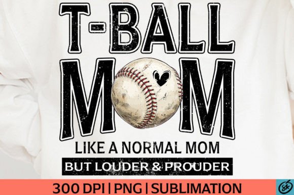 T-Ball Mom Louder and Prouder PNG: A Graphic for T-Shirt Designs