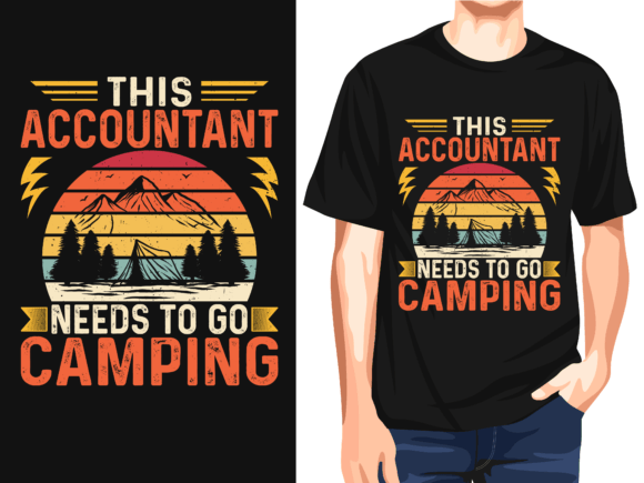 This Accountant Needs to Go Camping: A Versatile T-Shirt Design