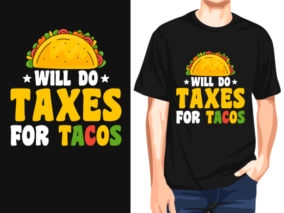 Will Do Taxes for Tacos: A Fun, Versatile T-Shirt Design